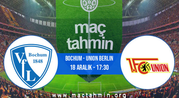 Bochum - Union Berlin İddaa Analizi ve Tahmini 18 Aralık 2021