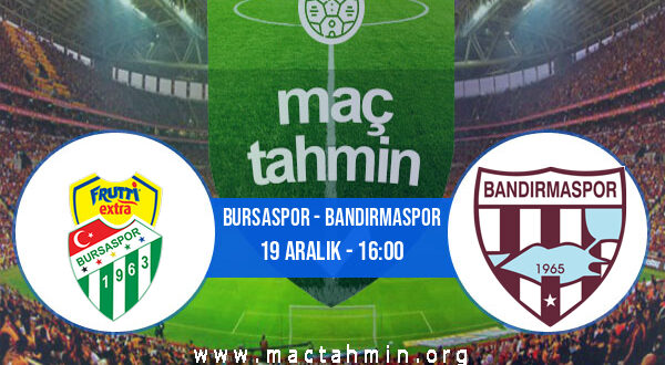Bursaspor - Bandırmaspor İddaa Analizi ve Tahmini 19 Aralık 2021