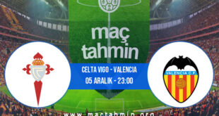 Celta Vigo - Valencia İddaa Analizi ve Tahmini 05 Aralık 2021