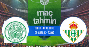 Celtic - Real Betis İddaa Analizi ve Tahmini 09 Aralık 2021