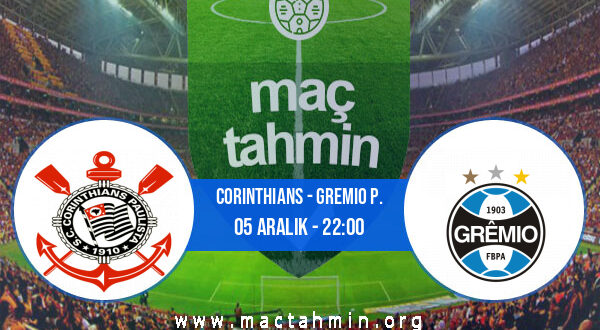 Corinthians - Gremio P. İddaa Analizi ve Tahmini 05 Aralık 2021