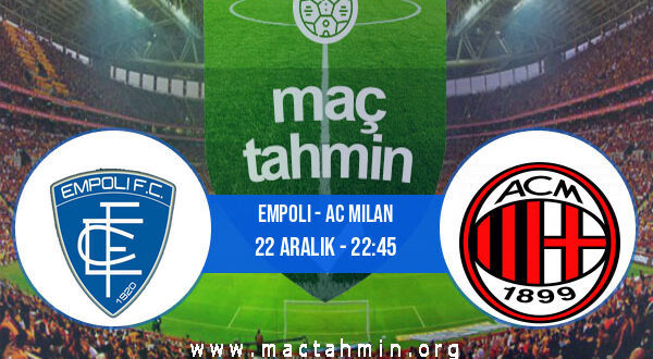 Empoli - AC Milan İddaa Analizi ve Tahmini 22 Aralık 2021