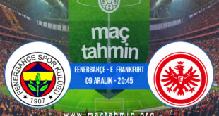 Fenerbahçe - E. Frankfurt İddaa Analizi ve Tahmini 09 Aralık 2021