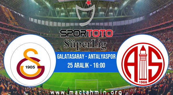 Galatasaray - Antalyaspor İddaa Analizi ve Tahmini 25 Aralık 2021