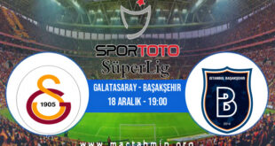 Galatasaray - Başakşehir İddaa Analizi ve Tahmini 18 Aralık 2021