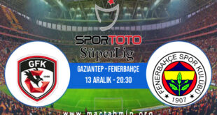 Gaziantep - Fenerbahçe İddaa Analizi ve Tahmini 13 Aralık 2021