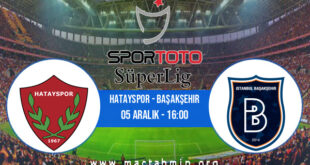 Hatayspor - Başakşehir İddaa Analizi ve Tahmini 05 Aralık 2021