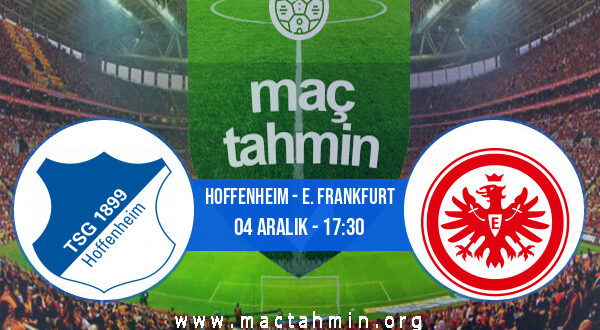 Hoffenheim - E. Frankfurt İddaa Analizi ve Tahmini 04 Aralık 2021