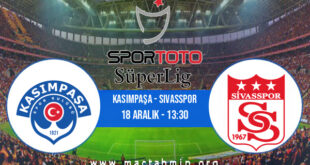 Kasımpaşa - Sivasspor İddaa Analizi ve Tahmini 18 Aralık 2021