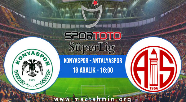 Konyaspor - Antalyaspor İddaa Analizi ve Tahmini 18 Aralık 2021