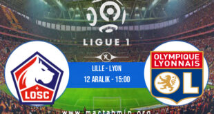 Lille - Lyon İddaa Analizi ve Tahmini 12 Aralık 2021