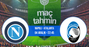Napoli - Atalanta İddaa Analizi ve Tahmini 04 Aralık 2021
