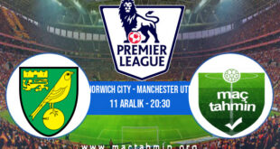 Norwich City - Manchester Utd İddaa Analizi ve Tahmini 11 Aralık 2021