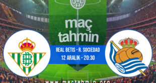 Real Betis - R. Sociedad İddaa Analizi ve Tahmini 12 Aralık 2021