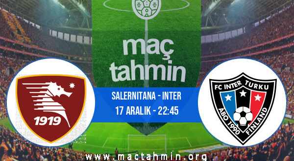 Salernitana - Inter İddaa Analizi ve Tahmini 17 Aralık 2021