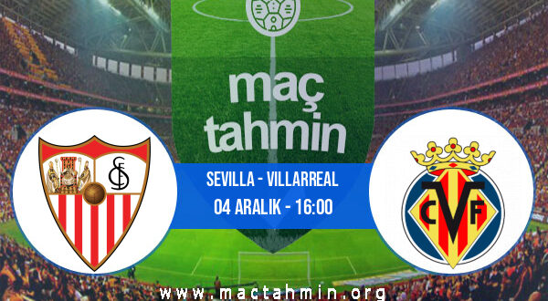 Sevilla - Villarreal İddaa Analizi ve Tahmini 04 Aralık 2021