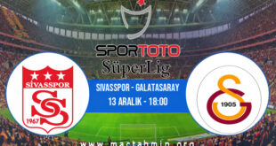 Sivasspor - Galatasaray İddaa Analizi ve Tahmini 13 Aralık 2021