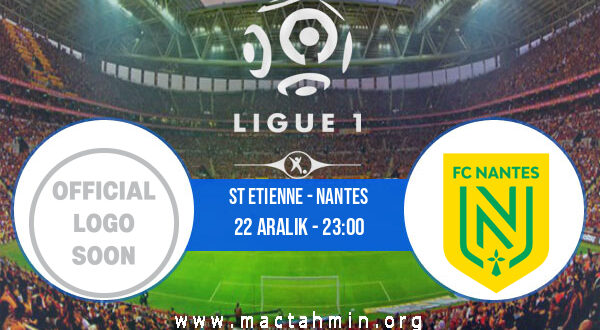 St Etienne - Nantes İddaa Analizi ve Tahmini 22 Aralık 2021