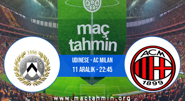 Udinese - AC Milan İddaa Analizi ve Tahmini 11 Aralık 2021