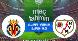 Villarreal - Vallecano İddaa Analizi ve Tahmini 12 Aralık 2021