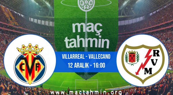 Villarreal - Vallecano İddaa Analizi ve Tahmini 12 Aralık 2021