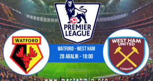 Watford - West Ham İddaa Analizi ve Tahmini 28 Aralık 2021