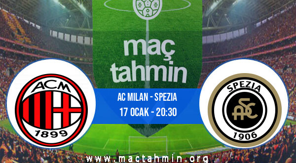 AC Milan - Spezia İddaa Analizi ve Tahmini 17 Ocak 2022