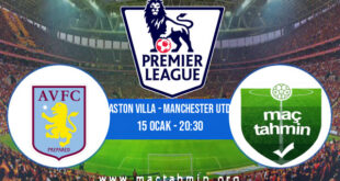 Aston Villa - Manchester Utd İddaa Analizi ve Tahmini 15 Ocak 2022