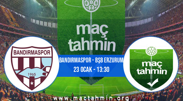 Bandırmaspor - Bşb Erzurum İddaa Analizi ve Tahmini 23 Ocak 2022