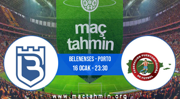 Belenenses - Porto İddaa Analizi ve Tahmini 16 Ocak 2022