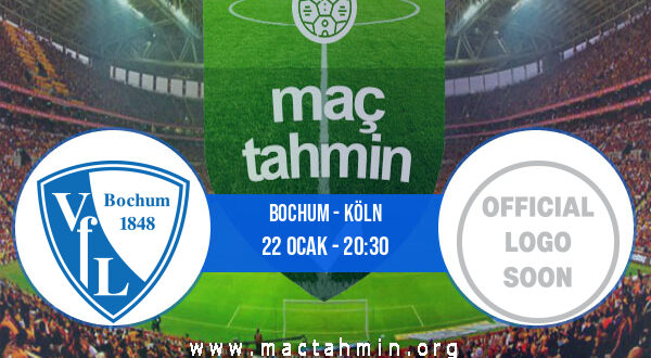 Bochum - Köln İddaa Analizi ve Tahmini 22 Ocak 2022