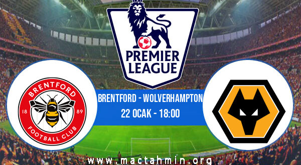 Brentford - Wolverhampton İddaa Analizi ve Tahmini 22 Ocak 2022