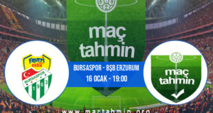 Bursaspor - Bşb Erzurum İddaa Analizi ve Tahmini 16 Ocak 2022