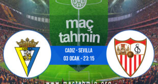 Cadiz - Sevilla İddaa Analizi ve Tahmini 03 Ocak 2022