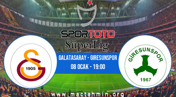 Galatasaray - Giresunspor İddaa Analizi ve Tahmini 08 Ocak 2022