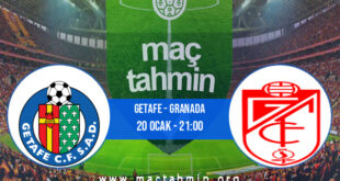 Getafe - Granada İddaa Analizi ve Tahmini 20 Ocak 2022