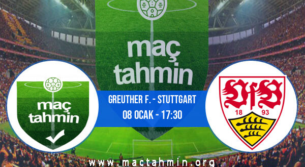 Greuther F. - Stuttgart İddaa Analizi ve Tahmini 08 Ocak 2022
