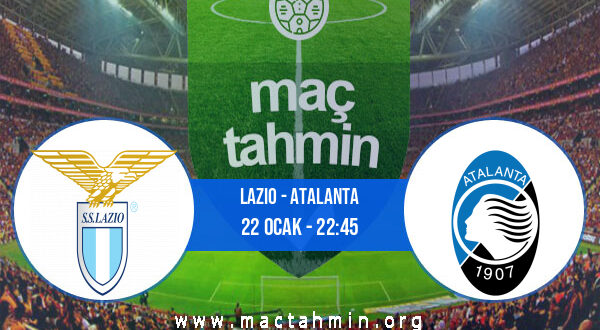 Lazio - Atalanta İddaa Analizi ve Tahmini 22 Ocak 2022