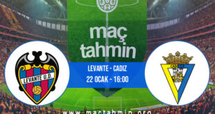 Levante - Cadiz İddaa Analizi ve Tahmini 22 Ocak 2022