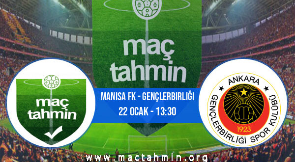 Manisa FK - Gençlerbirliği İddaa Analizi ve Tahmini 22 Ocak 2022