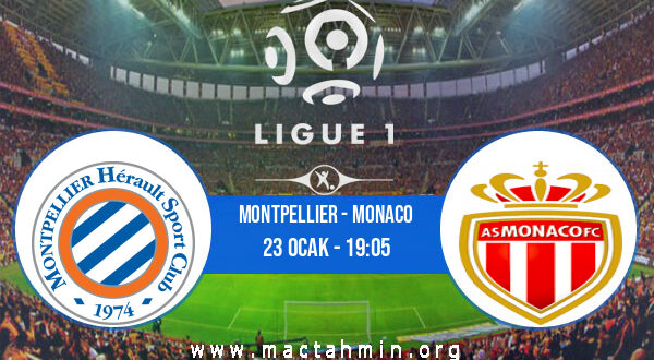 Montpellier - Monaco İddaa Analizi ve Tahmini 23 Ocak 2022