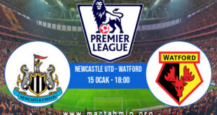 Newcastle Utd - Watford İddaa Analizi ve Tahmini 15 Ocak 2022