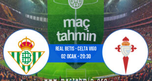 Real Betis - Celta Vigo İddaa Analizi ve Tahmini 02 Ocak 2022