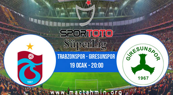 Trabzonspor - Giresunspor İddaa Analizi ve Tahmini 19 Ocak 2022