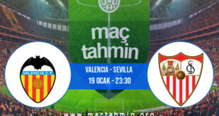 Valencia - Sevilla İddaa Analizi ve Tahmini 19 Ocak 2022