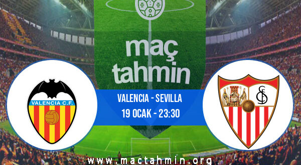 Valencia - Sevilla İddaa Analizi ve Tahmini 19 Ocak 2022
