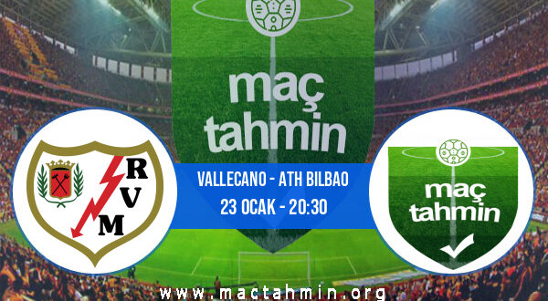 Vallecano - Ath Bilbao İddaa Analizi ve Tahmini 23 Ocak 2022