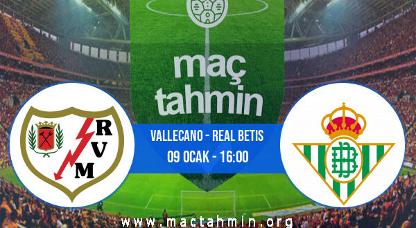 Vallecano - Real Betis İddaa Analizi ve Tahmini 09 Ocak 2022