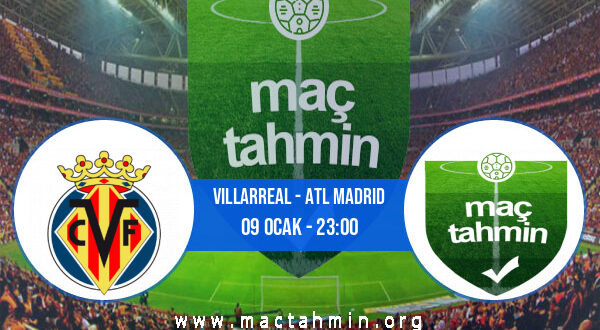 Villarreal - Atl Madrid İddaa Analizi ve Tahmini 09 Ocak 2022