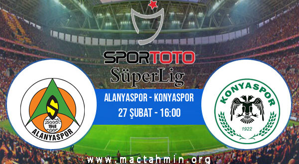 Alanyaspor - Konyaspor İddaa Analizi ve Tahmini 27 Şubat 2022